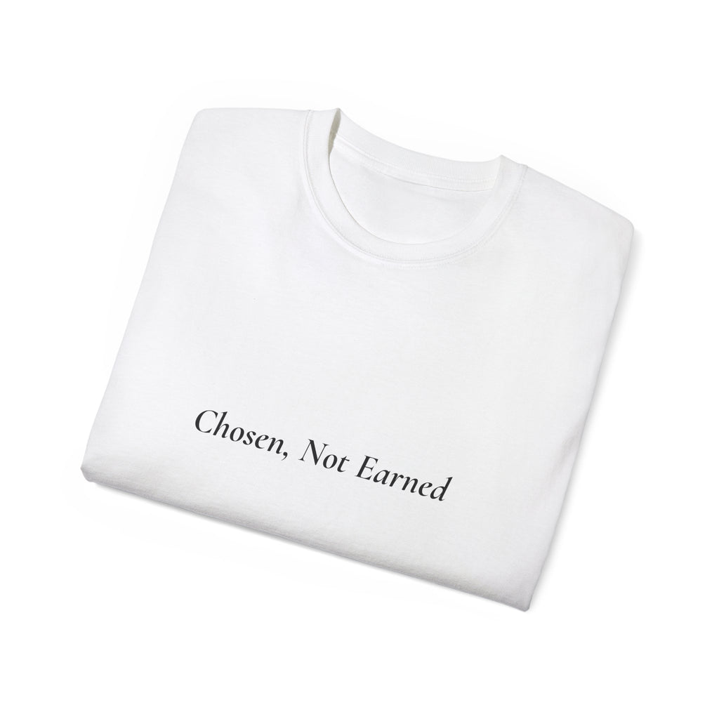 Chosen Not Earned T‑Shirt — Faith-Filled Moments Collection