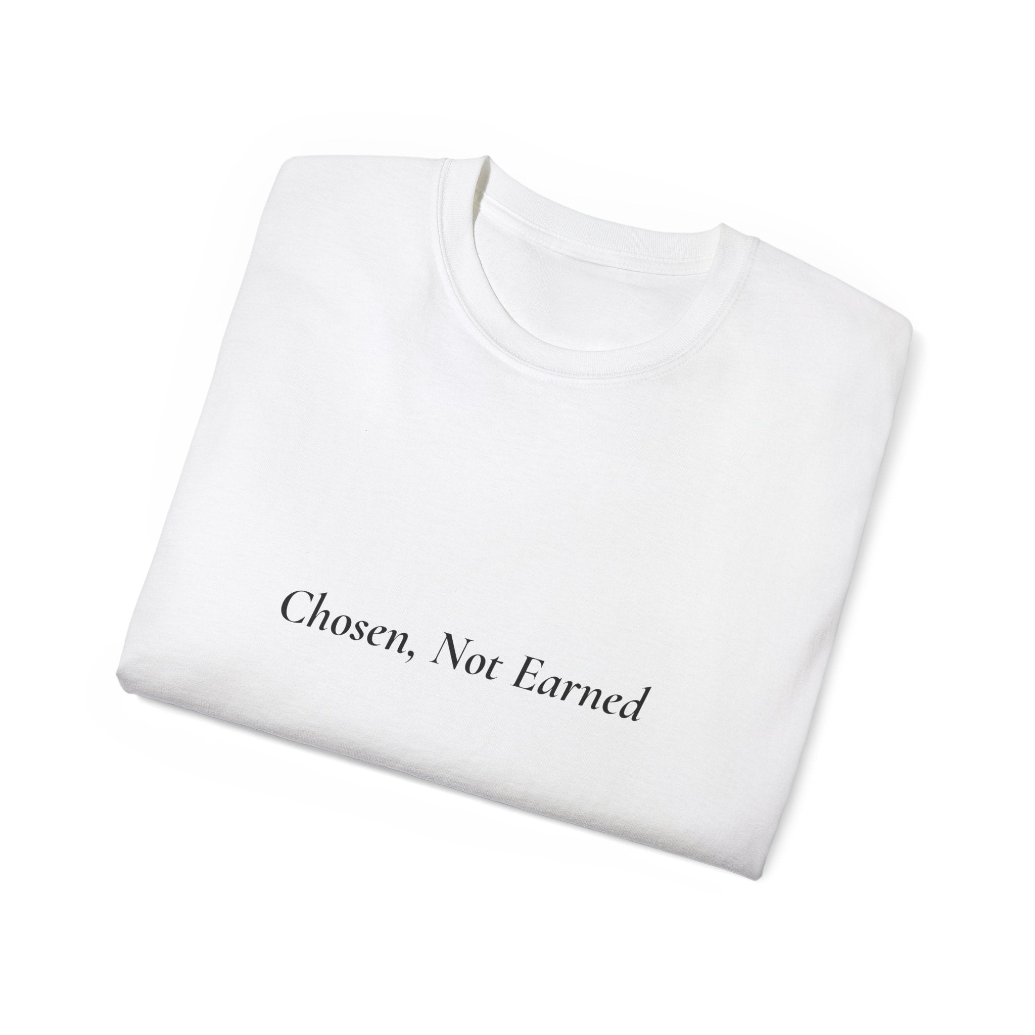Chosen Not Earned T‑Shirt — Faith-Filled Moments Collection