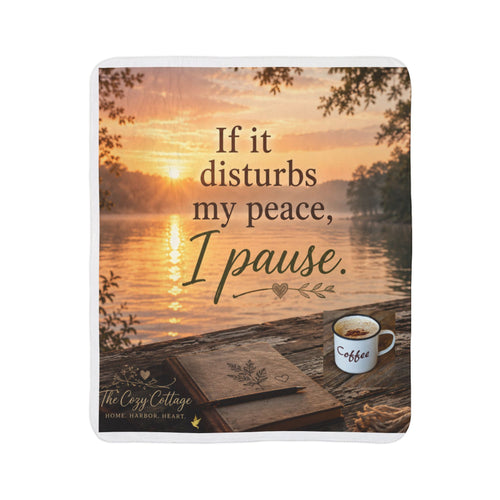 Faith-Inspired Sherpa Throw Blanket — If It Disturbs My Peace, I Pause — Cozy Christian Gift