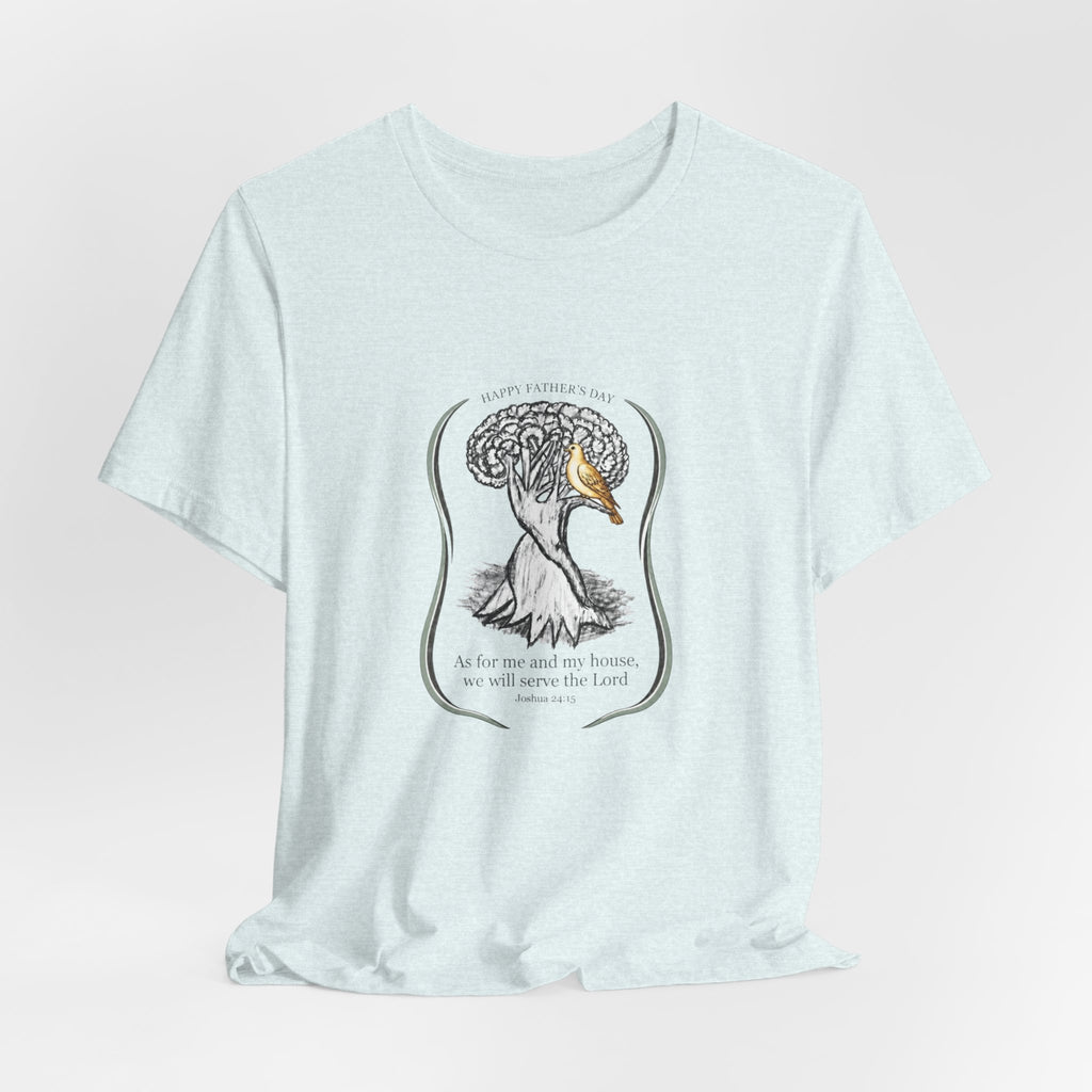 Joshua 24:15 As for me and my house, we will serve the LordTee | Father's Day Collection