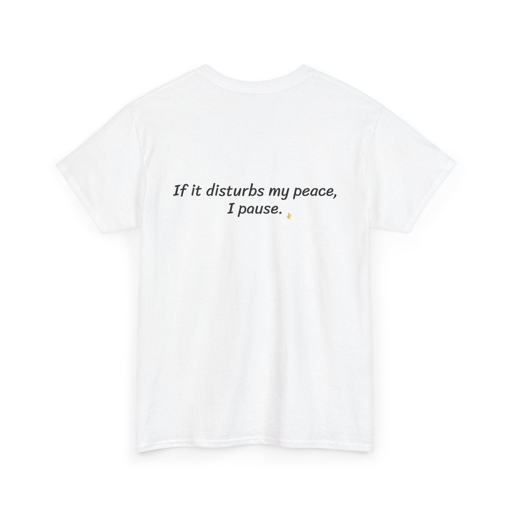 T-Shirt — 'If it disturbs my peace, I pause' Lakeside Relaxation Tee